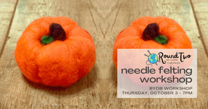 Fall Needle Felting Workshop - Oct. 3