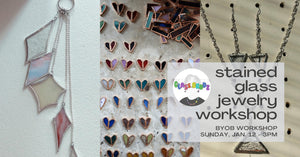 Stained Glass Jewelry Workshop - January 12