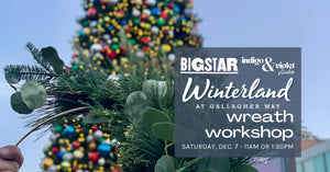 Winterland Wreath Workshop @ BIG STAR - Dec. 7