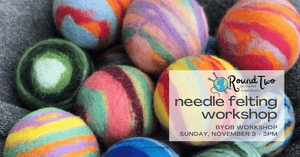 Wool Dryer Ball Needle Felting Workshop - Nov. 3